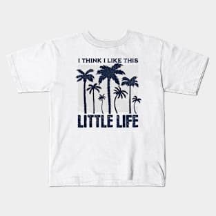 I Think I Like This Little Life Kids T-Shirt